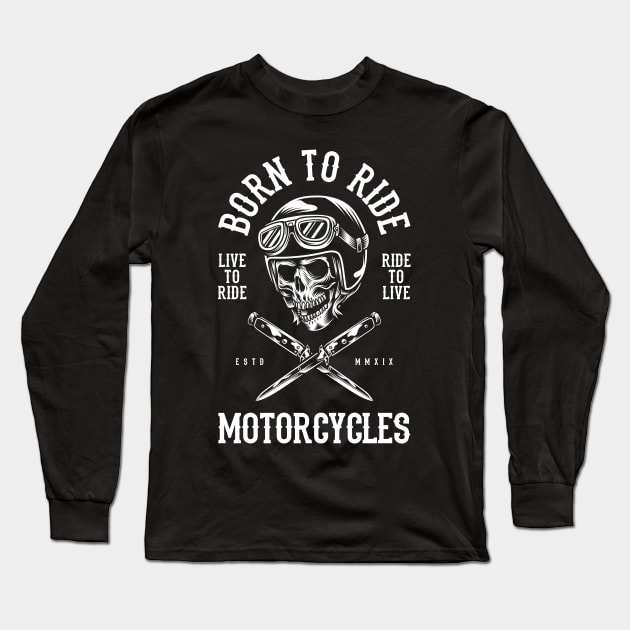 Born to Ride Motorcycles Long Sleeve T-Shirt by Tazzum